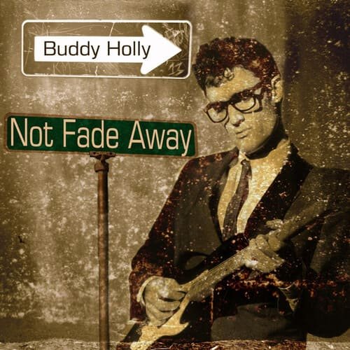 Not Fade Away – Buddy Holly