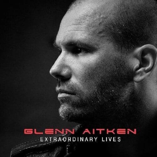 "Extraordinary Lives" – Glenn Aitken