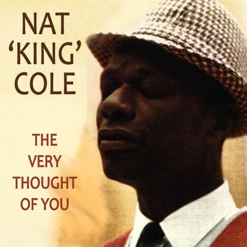 "The Very Thought Of You" – Nat King Cole
