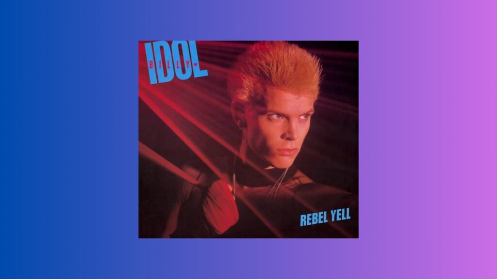 Billy Idol: "Rebel Yell"