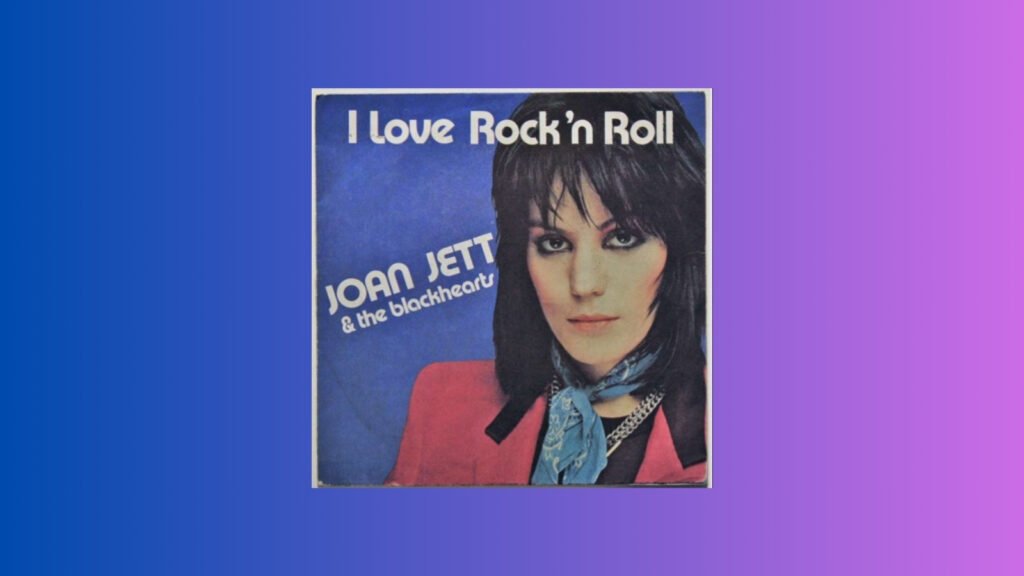 Joan Jett & The Blackhearts: "I Love Rock 'n' Roll"